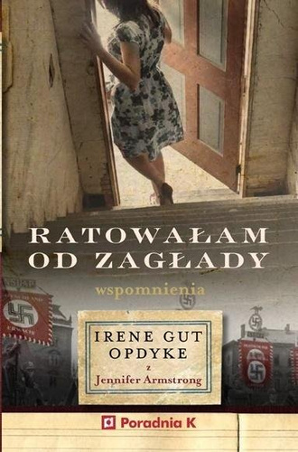 Ratowałam od zagłady. Wpomnienia Irene Gut - Opdyk