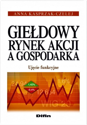 Giełdowy rynek akcji a gospodarka. Ujęcie funkcyjne