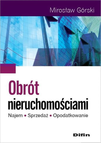 Obrót nieruchomościami. Najem sprzedaż opodatkowanie