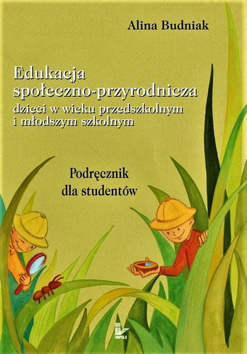 Edukacja społeczno-przyrodnicza dzieci w wieku przedszkolnym i młodszym szkolnym  Podręcznik dla studentów