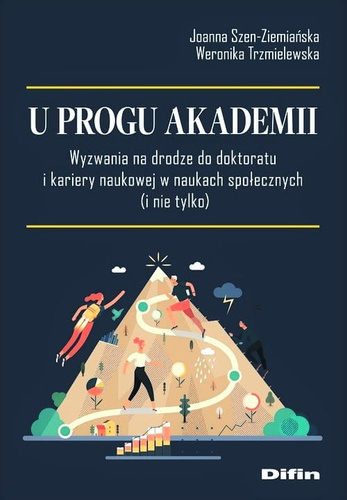 U progu akademii. Wyzwania na drodze do doktoratu i kariery naukowej w naukach społecznych (i nie tylko)
