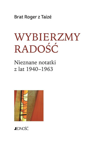 Wybierzmy radość. Nieznane notatki z lat 19401963