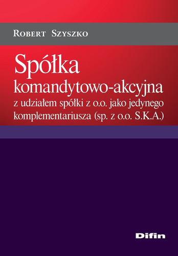 Spółka komandytowo-akcyjna z udziałem spółki z o.o. jako jedynego komplementariusza (sp. z o.o. S.K.A.)
