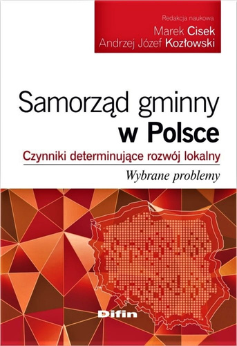 Samorząd gminny w Polsce. Czynniki determinujące rozwój lokalny. Wybrane problemy