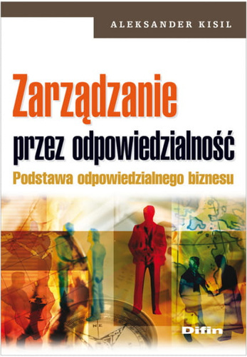 Zarządzanie przez odpowiedzialność. Podstawa odpowiedzialnego biznesu