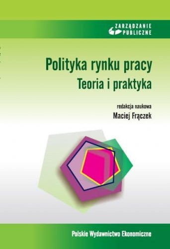 Polityka rynku pracy. Teoria i praktyka