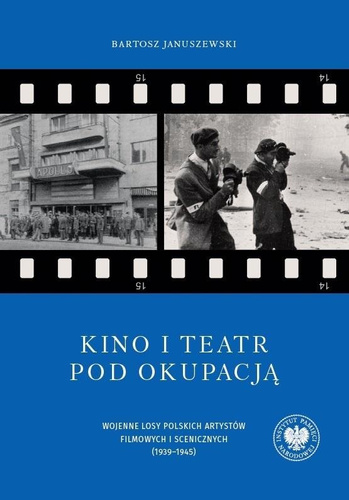Kino i teatr pod okupacją. Wojenne losy polskich..