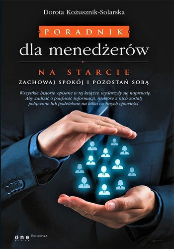 Poradnik dla menedżerów. Na starcie zachowaj spokój i pozostań sobą