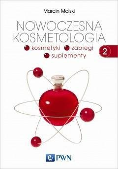 Nowoczesna kosmetologia T.2 Kosmetyki, zabiegi...
