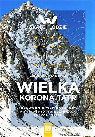 Wielka Korona Tatr. Przewodnik po 14 ośmiotysięcznikach tatrzańskich. Wydanie 2