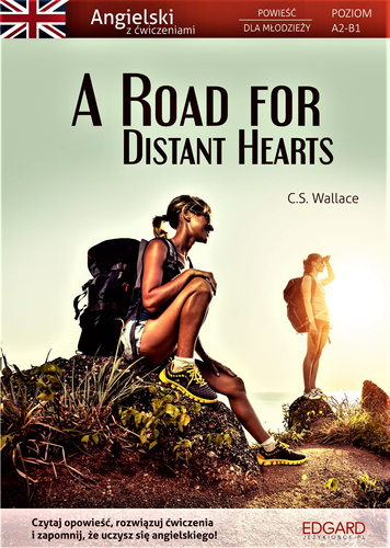 A Road for Distant Hearts. Angielski. Powieść dla młodzieży z ćwiczeniami. Poziom A2-B1