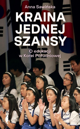 Kraina jednej szansy. O edukacji w Korei Południow