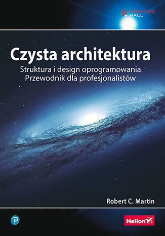 Czysta architektura. Struktura i design oprogramowania. Przewodnik dla profesjonalistów