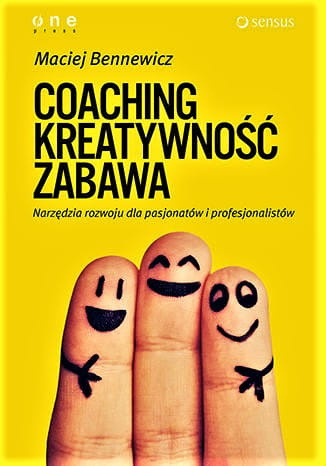 COACHING, KREATYWNOŚĆ, ZABAWA. Narzędzia rozwoju dla pasjonatów i profesjonalistów. Książka z autografem