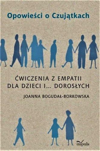 Opowieści o Czujątkach  ĆWICZENIA Z EMPATII DLA DZIECI I… DOROSŁYCH
