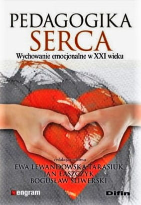 Pedagogika serca. Wychowanie emocjonalne w XXI wieku