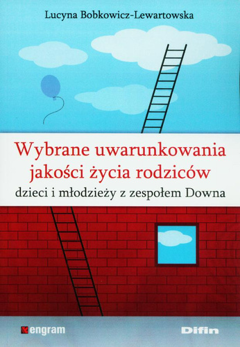 Wybrane uwarunkowania jakości życia rodziców dzieci i młodzieży z zespołem Downa