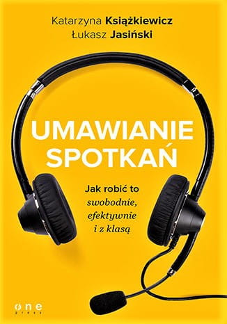 Umawianie spotkań. Jak robić to swobodnie, efektywnie i z klasą