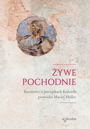 Żywe pochodnie rozmowy o narodzinach kościoła