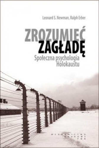 Zrozumieć zagładę. Społ. psychologia Holokaustu