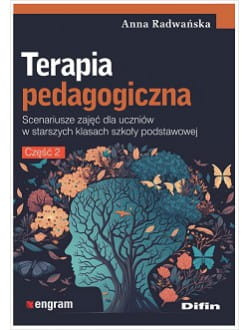 Terapia pedagogiczna. Część 2. Scenariusze zajęć dla uczniów w starszych klasach szkoły podstawowej