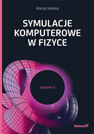 Symulacje komputerowe w fizyce. Wydanie II