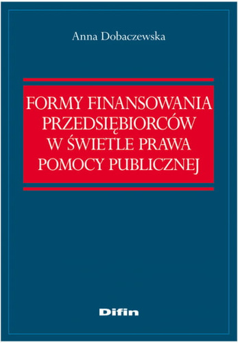 Formy finansowania przedsiębiorców w świetle prawa pomocy publicznej