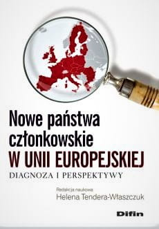 Nowe państwa członkowskie w Unii Europejskiej. Diagnoza i perspektywy