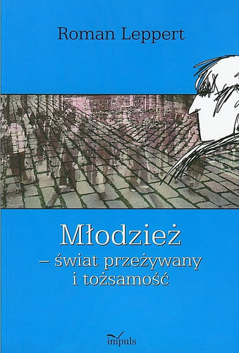 Młodzież świat przeżywany i tożsamość