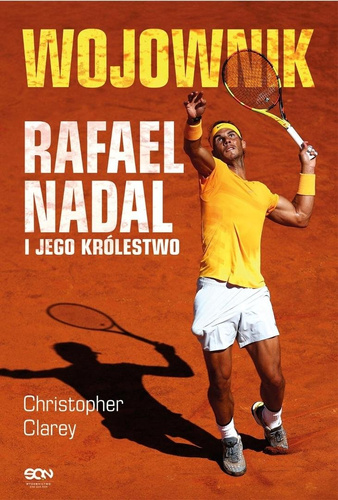 Wojownik. Rafael Nadal i jego królestwo