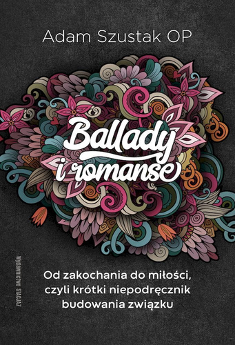 Ballady i Romanse. Od zakochania do miłości, czyli krótki niepodręcznik budowania związku