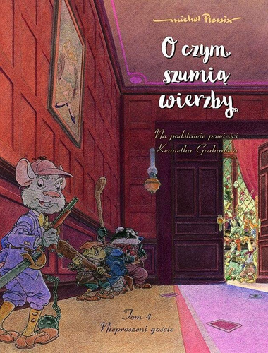 O czym szumią wierzby T.4 Nieproszeni goście