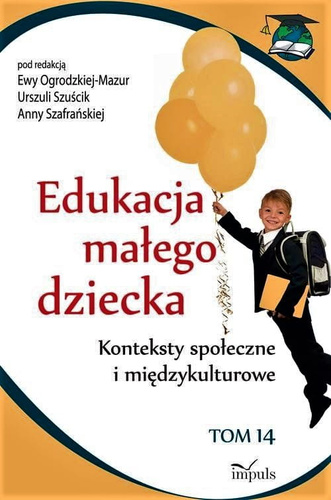 Edukacja małego dziecka Tom 14 Konteksty społeczne i międzykulturowe