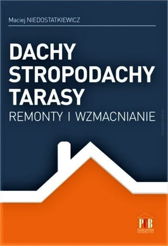 Dachy stropodachy tarasy. Remonty i wzmacnianie