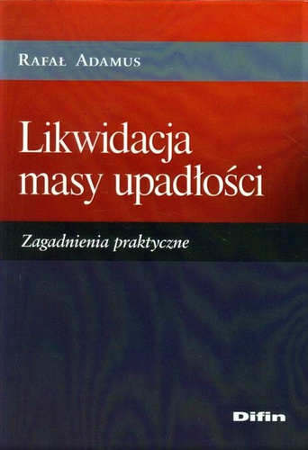 Likwidacja masy upadłości. Zagadnienia praktyczne