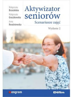 Aktywizator seniorów. Scenariusze zajęć. Wydanie 2