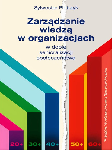 Zarządzanie wiedzą w organizacjach w dobie senioralizacji społeczeństwa