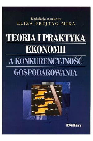 Teoria i praktyka ekonomii a konkurencyjność gospodarowania