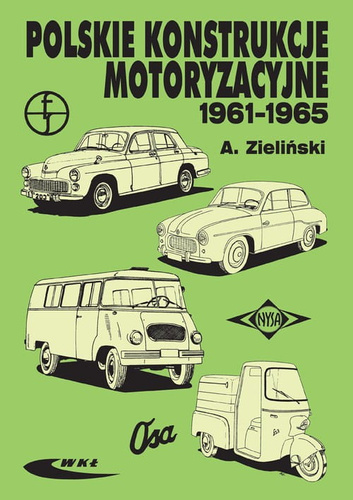 Polskie konstrukcje motoryzacyjne 1961-1965 [Zieliński Andrzej]