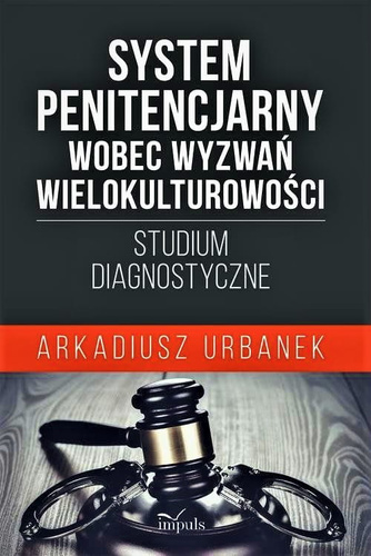 System penitencjarny wobec wyzwań wielokulturowości Studium diagnostyczne