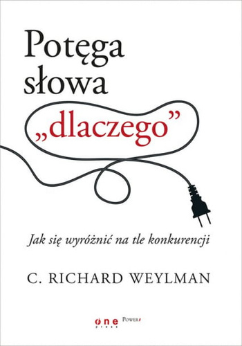 Potęga słowa "dlaczego". Jak się wyróżnić na tle konkurencji