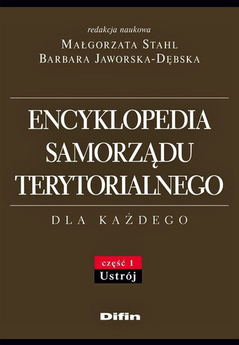 Encyklopedia samorządu terytorialnego dla każdego. Część 1. Ustrój