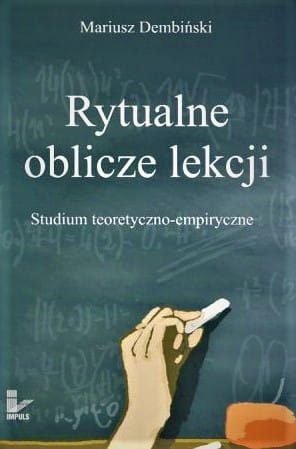 Rytualne oblicze lekcji  Studium teoretyczno-empiryczne