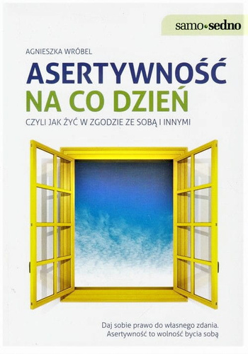 Asertywność na co dzień, czyli jak żyć w zgodzie ze sobą i innymi