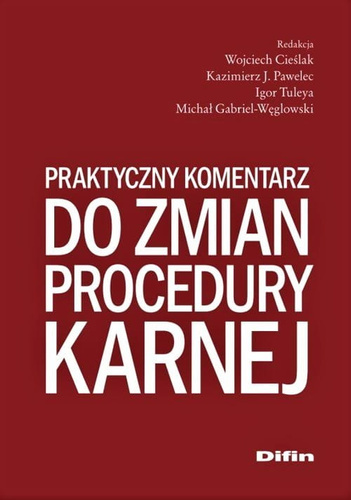Kodeks postępowania karnego. Praktyczny komentarz do zmian