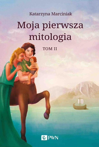 Moja pierwsza mitologia T.2 Przemiany. Bestiariusz