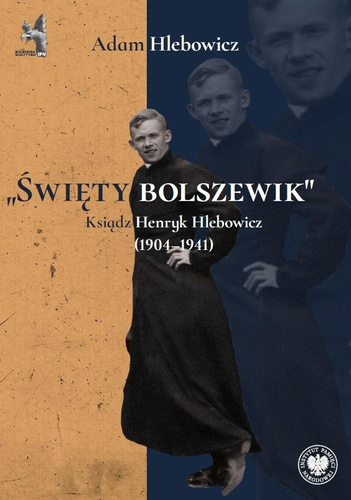 Święty bolszewik. Ksiądz Henryk Hlebowicz