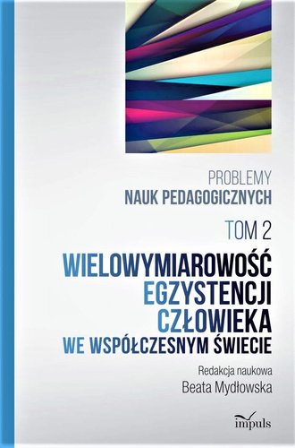 Wielowymiarowość egzystencji człowieka we współczesnym świecie Tom 2