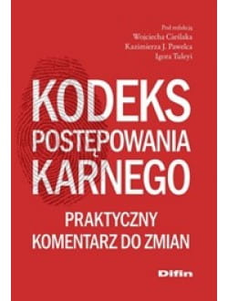 Kodeks postępowania karnego. Praktyczny komentarz do zmian