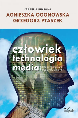 Człowiek - technologia - media  Konteksty kulturowe i psychologiczne